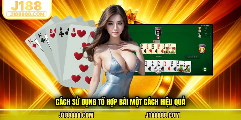 Cách sử dụng tổ hợp bài một cách hiệu quả 
