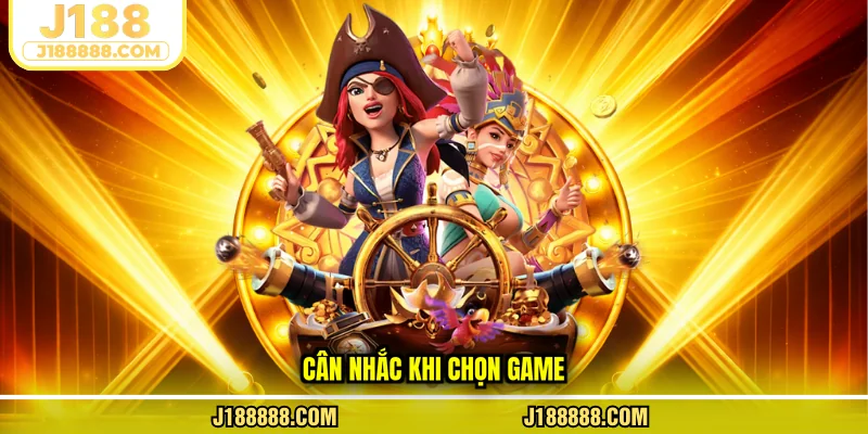 Cân nhắc khi chọn game