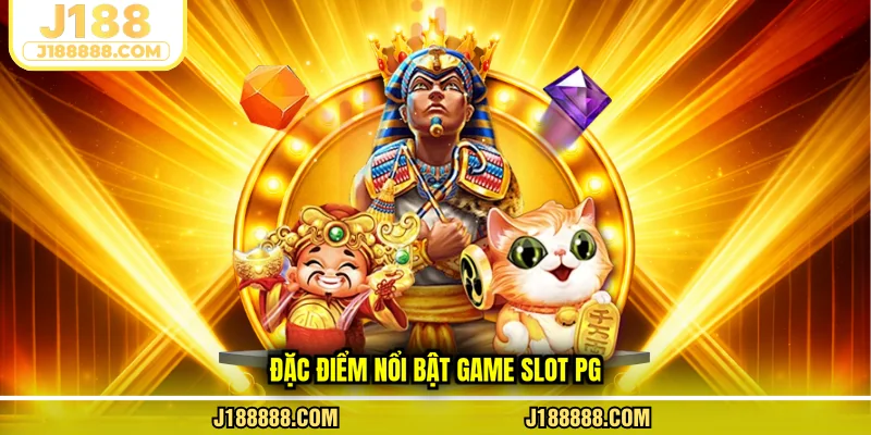 Đặc điểm nổi bật game slot PG