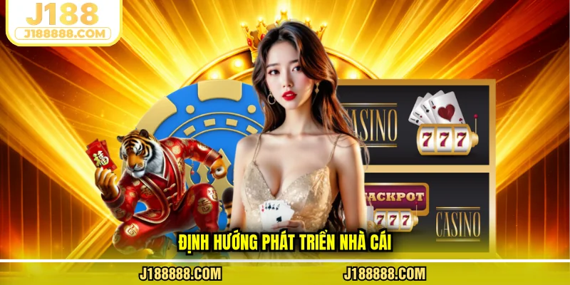 Định hướng phát triển nhà cái
