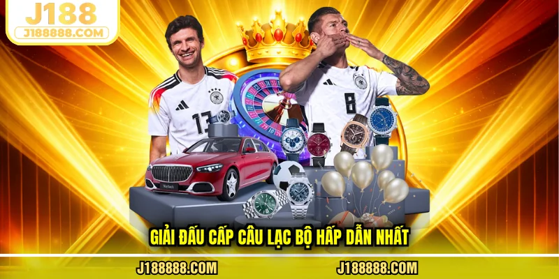 Giải đấu cấp câu lạc bộ hấp dẫn nhất