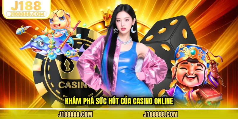 Khám phá sức hút của casino online