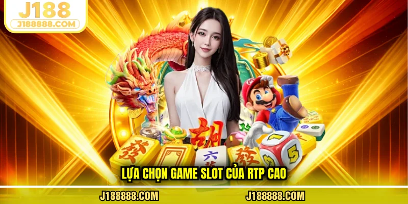 Lựa chọn game slot của RTP cao