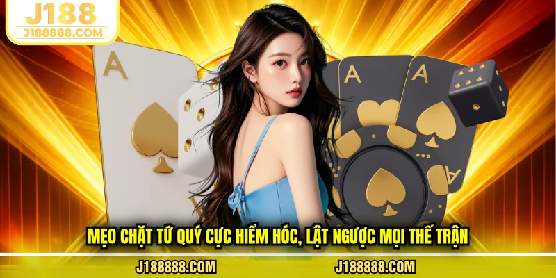 Mẹo chặt tứ quý