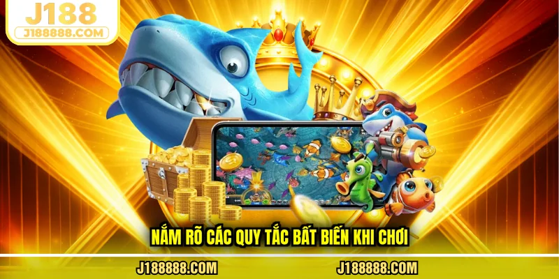 Nắm rõ các quy tắc bất biến khi chơi