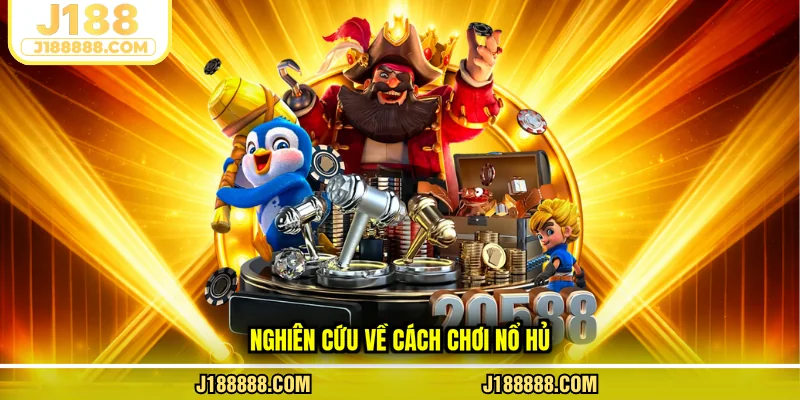 Nghiên cứu về cách chơi nổ hủ