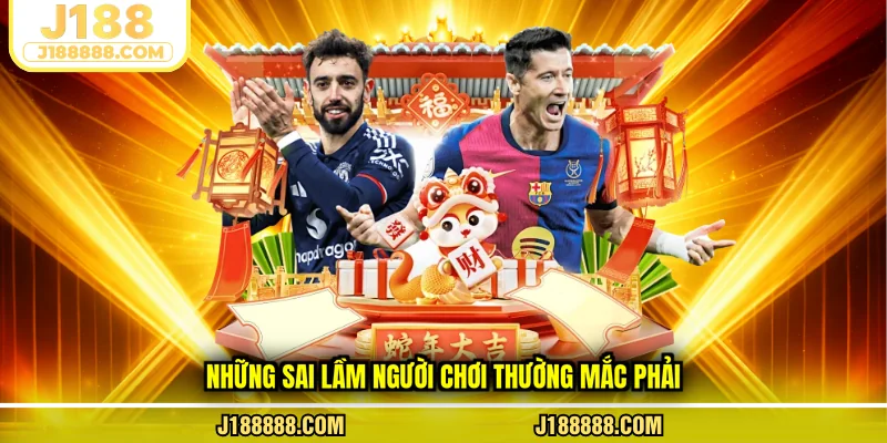 Những sai lầm người chơi thường mắc phải