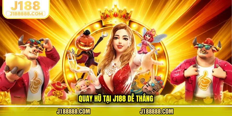 Quay hũ tại J188 dễ thắng