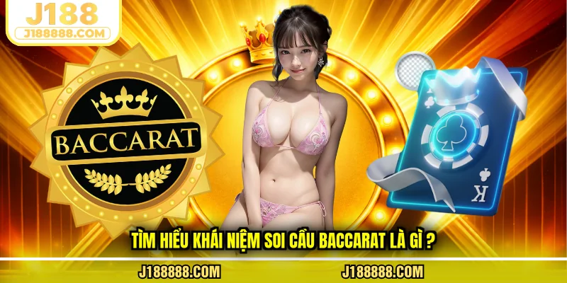 Tìm hiểu khái niệm soi cầu baccarat là gì ?