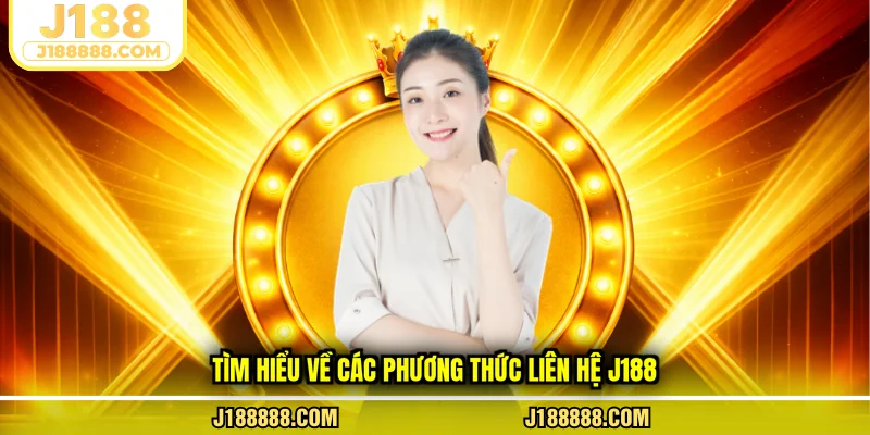 Tìm hiểu về các phương thức liên hệ J188