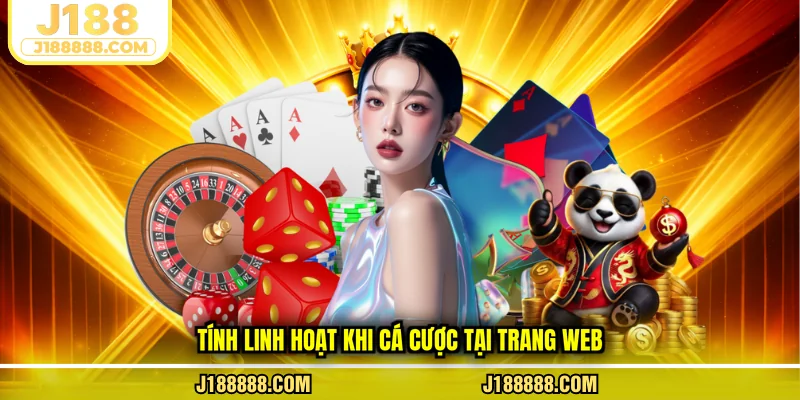 Tính linh hoạt khi cá cược tại trang web