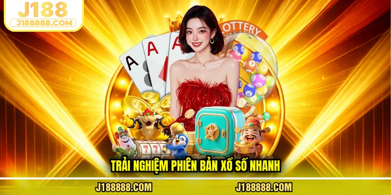 Trải nghiệm xổ số nhanh